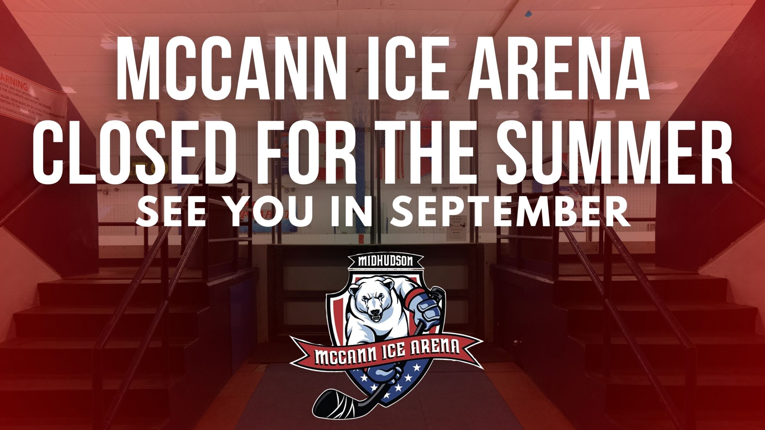 MCCANN ICE ARENA CLOSED FOR THE SUMMER